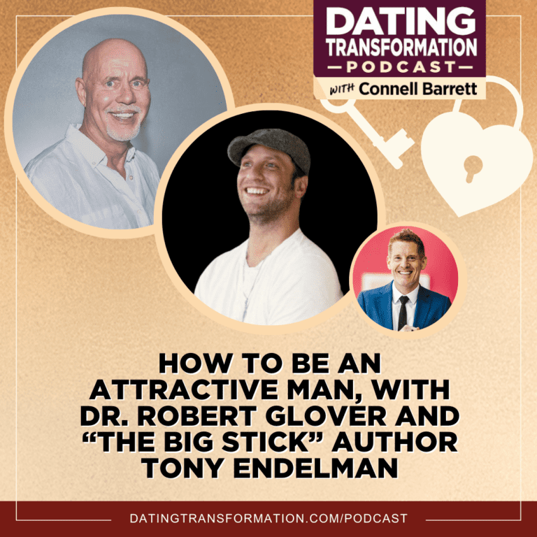 How to Be an Attractive Man, with Dr. Robert Glover and “The Big Stick” Author Tony Endelman