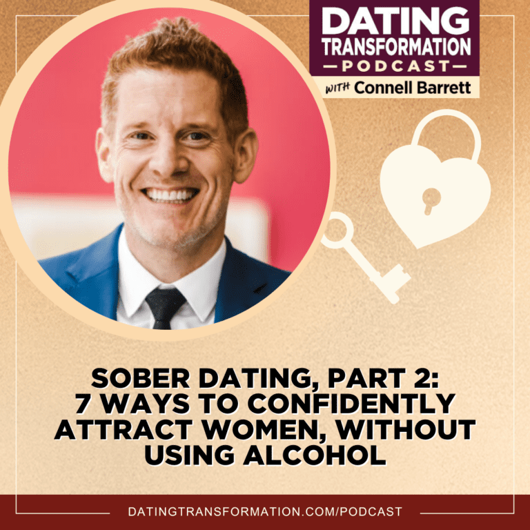Sober Dating, Part 2: 7 Ways to Confidently Attract Women, without Using Alcohol