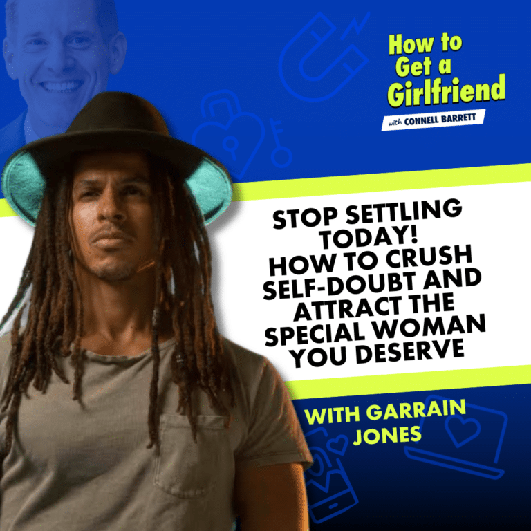 Stop Settling TODAY! How to Crush Self-Doubt and Attract the Special Woman You Deserve — Featuring Garrain Jones