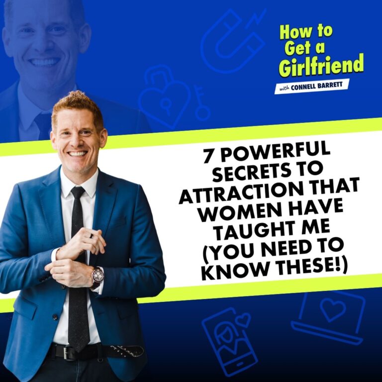 7 Powerful Secrets to Attraction that Women Have Taught Me (You Need to Know These!)