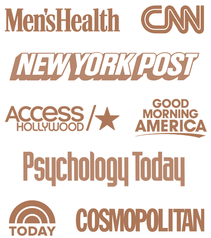 As seen in logos: Men's Health, CNN, New York Post, Access Hollywood, Good Morning America, Psychology Today, Today Show, Cosmopolitan
