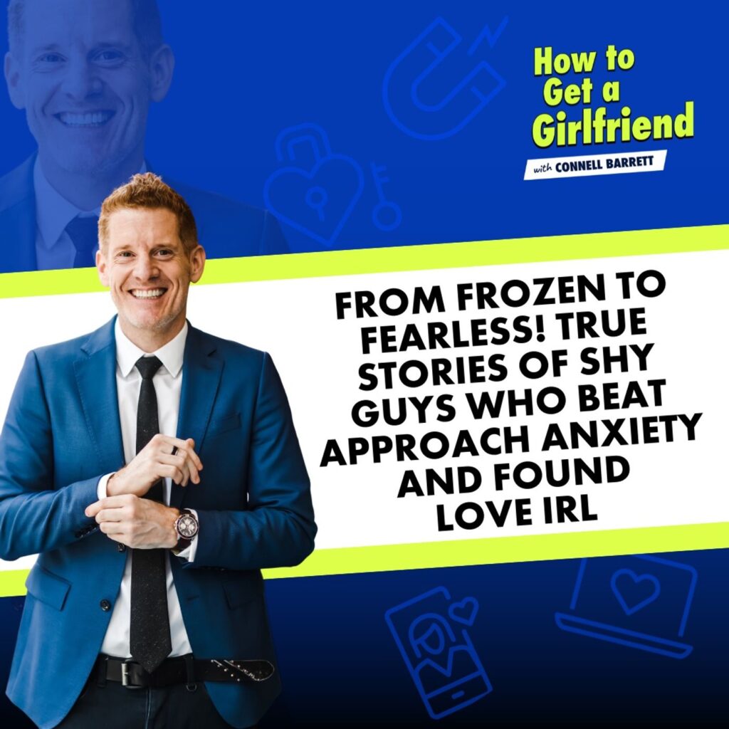 From Frozen To Fearless: True Stories Of Shy Guys Who Beat Approach Anxiety And Found Love IRL